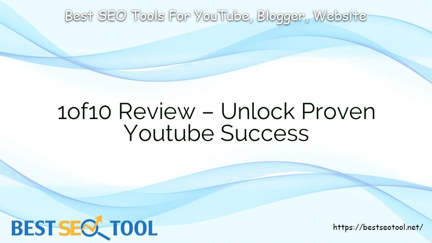 1of10 Review – Unlock Proven Youtube Success