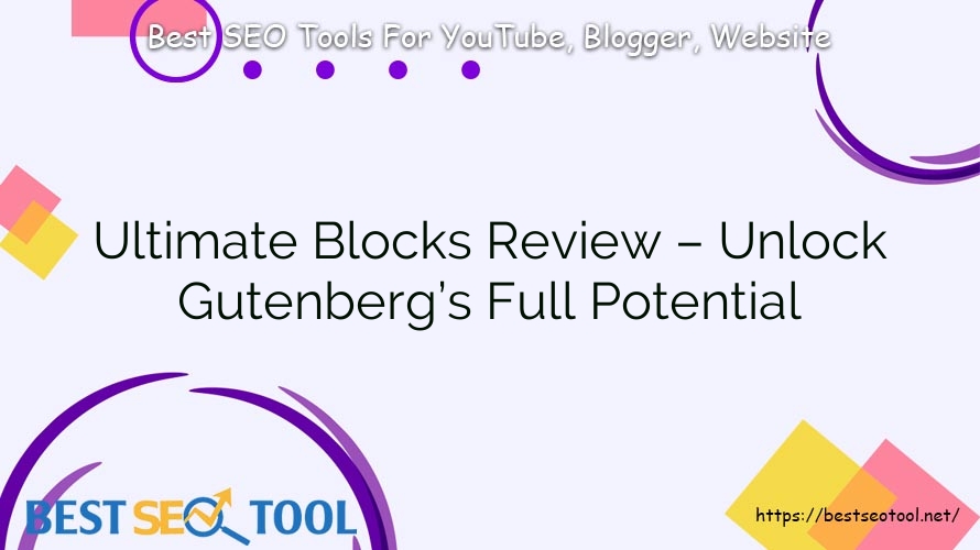 Ultimate Blocks Review – Unlock Gutenberg’s Full Potential
