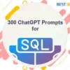 300 ChatGPT Prompts For SQL