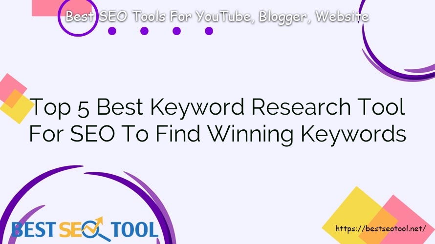 Top 5 Best Keyword Research Tool For SEO To Find Winning Keywords