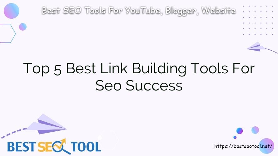 Top 5 Best Link Building Tools For Seo Success